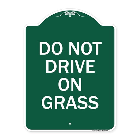 Signmission Designer Series Sign-Do Not Drive on Grass, Green & White Aluminum Sign, 18" x 24", GW-1824-24151 A-DES-GW-1824-24151